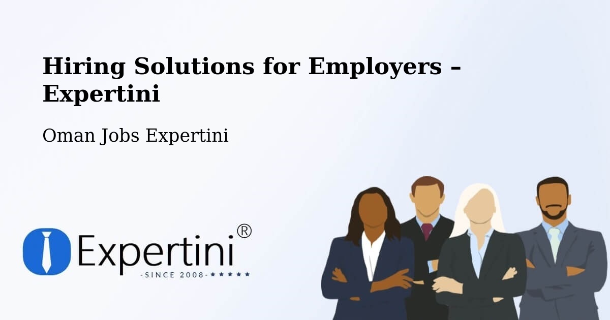 Hiring Solutions for Employers in Seeb - Seeb, Oman Jobs Expertini